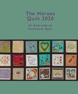 The Heroes Quilt 2020: An Embroidered Patchwork Quilt