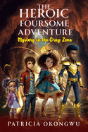 The Heroic Foursome Adventure: Mystery in the Gray Zone Book 1 of 3