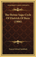 The Heroic Saga-Cycle of Dietrich of Bern (1906)