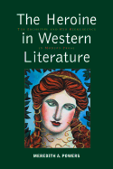 The Heroine in Western Literature: The Archetype and Her Reemergence in Modern Prose