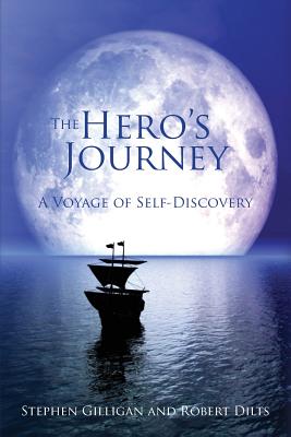 The Hero's Journey: A Voyage of Self Discovery - Gilligan, Stephen, and Dilts, Robert