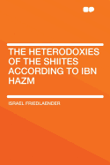 The Heterodoxies of the Shiites According to Ibn Hazm