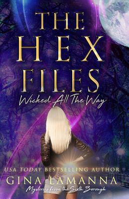 The Hex Files: Wicked All the Way - Lamanna, Gina