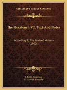 The Hexateuch V2, Text and Notes: According to the Revised Version (1900)