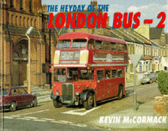 The Heyday of the London Bus - 2 - McCormack, Kevin