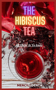 The Hibiscus Tea: All There Is To Know