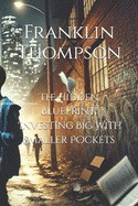 The Hidden Blueprint: Investing Big With Smaller Pockets