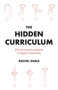 The Hidden Curriculum: First Generation Students at Legacy Universities