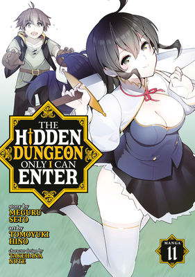 The Hidden Dungeon Only I Can Enter (Manga) Vol. 11 - Seto, Meguru, and Note, Takehana (Contributions by)