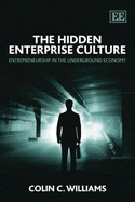 The Hidden Enterprise Culture: Entrepreneurship in the Underground Economy