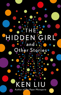 The Hidden Girl and Other Stories - Liu, Ken