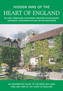 The Hidden Inns of the Heart of England: Including Derbyshire, Leicestershire, Lincolnshire, Northamptonshire, Nottinghamshire, Rutland, Staffordshire and Warwickshire