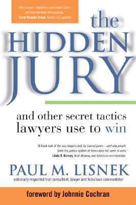 The Hidden Jury: And Other Secret Tactics Lawyers Use to Win - Lisnek, Paul Michael, and Cochran, Johnnie L, Jr. (Foreword by)