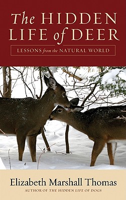 The Hidden Life of Deer: Lessons from the Natural World - Thomas, Elizabeth Marshall