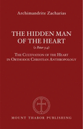 The Hidden Man of the Heart (1 Peter 3:4): The Cultivation of the Heart in Orthodox Christian Anthropology - Zacharias, ARC