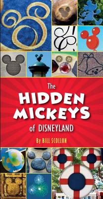 The Hidden Mickeys of Disneyland - Scollon, Bill