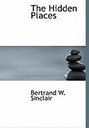 The Hidden Places - Sinclair, Bertrand W