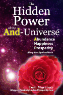 The Hidden Power of the And-Universe: Abundance, Happiness, Prosperity