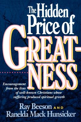 The Hidden Price of Greatness - Beeson, Ray