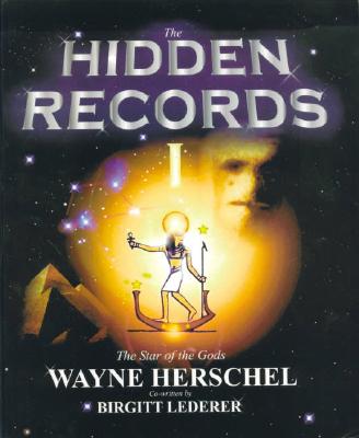 The Hidden Records: The Star of the Gods - Herschel, Wayne, and Lederer, Birgitt