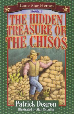 The Hidden Treasure of the Chisos: Lone Star Heroes--Book 3 - Dearen, Patrick