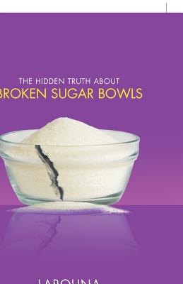 The Hidden Truth About Broken Sugar Bowls - Pinckney-Maybin, Larouna