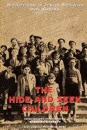 The Hide-And-Seek Children: Recollections of Jewish Survivors from Slovakia