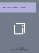 The Hieroglyphic Monad - Dee, John, Dr., and Hamilton-Jones, J W