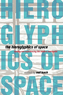 The Hieroglyphics of Space: Reading and Experiencing the Modern Metropolis