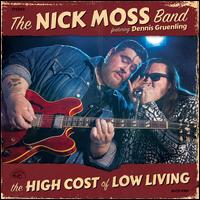 The High Cost of Low Living - The Nick Moss Band/Dennis Gruenling