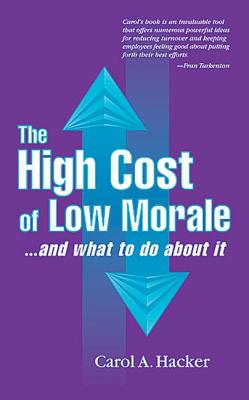 The High Cost of Low Morale...and What to Do about It - Hacker, Carol A