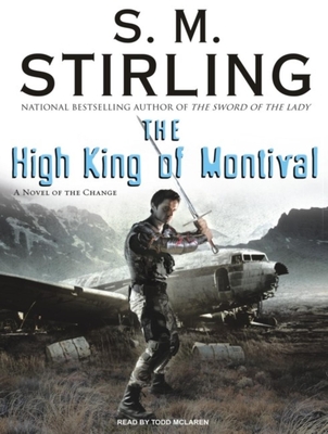 The High King of Montival: A Novel of the Change - Stirling, S M