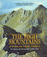 The High Mountains of Britain and Ireland: The Munros and Tops and Other 3, 000 Ft.Peaks v. 1: A Guide for Mountain Walkers