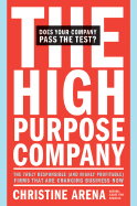 The High-Purpose Company: The Truly Responsible (and Highly Profitable) Firms That Are Changing Business Now