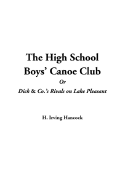 The High School Boys' Canoe Club or Dick & Co.'s Rivals on Lake Pleasant - Hancock, H Irving