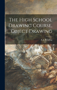 The High School Drawing Course, Object Drawing [microform]