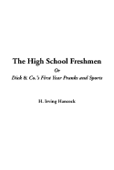 The High School Freshmen or Dick & Co.'s First Year Pranks and Sports