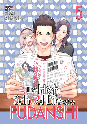 The High School Life of a Fudanshi Vol. 5 - Atami, Michinoku
