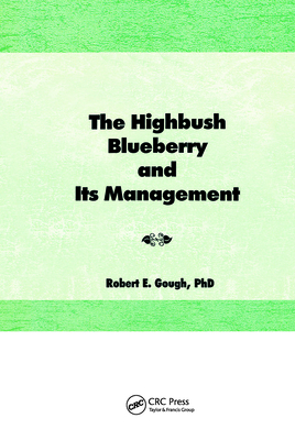 The Highbush Blueberry and Its Management - Gough, Robert E