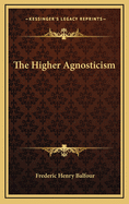 The Higher Agnosticism