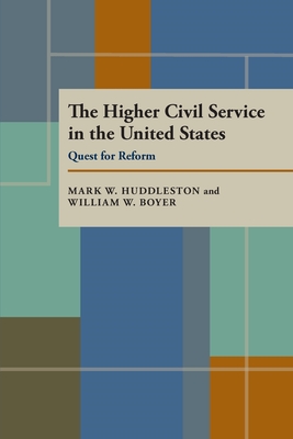 The Higher Civil Service in the United States: Quest for Reform - Huddleston, Mark, and Boyer, William