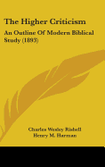 The Higher Criticism: An Outline Of Modern Biblical Study (1893)