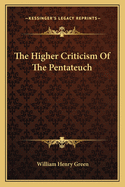 The Higher Criticism Of The Pentateuch