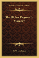 The Higher Degrees In Masonry