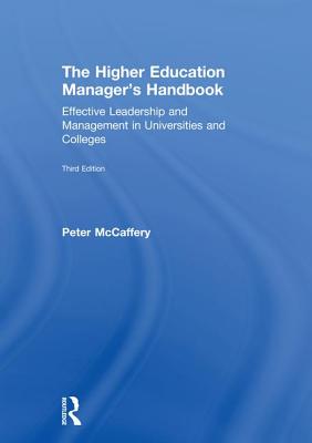 The Higher Education Manager's Handbook: Effective Leadership and Management in Universities and Colleges - McCaffery, Peter