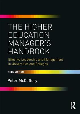 The Higher Education Manager's Handbook: Effective Leadership and Management in Universities and Colleges - McCaffery, Peter