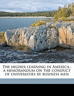 The Higher Learning in America: A Memorandum on the Conduct of Universities by Business Men