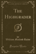 The Highgrader (Classic Reprint)