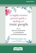 The Highly Sensitive Person's Guide to Dealing with Toxic People: How to Reclaim Your Power from Narcissists and Other Manipulators [Standard Large Print 16 Pt Edition]