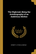 The Highroad, Being the Autobiography of an Ambitious Mother
